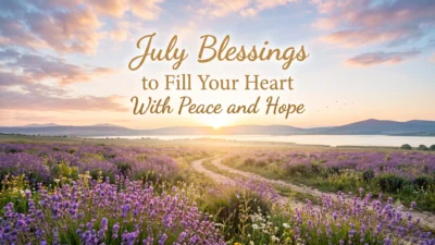July blessings image with peaceful sunrise, flowers, and hopeful spiritual message for heart and soul.
