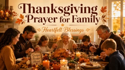 Thanksgiving prayer for family gathered around a festive dinner table with grateful hearts and heartfelt blessings.